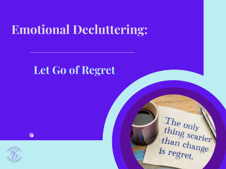 Emotional Decluttering: Let Go of  REGRET