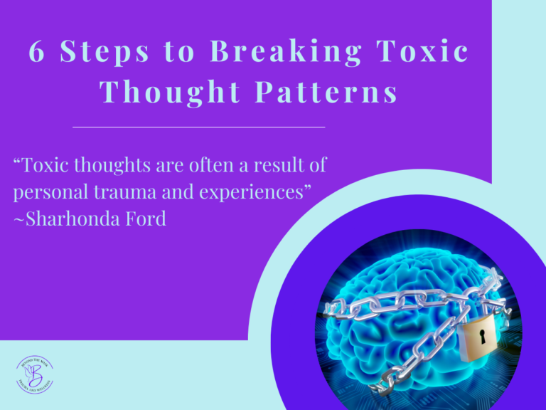 6 Steps to Breaking Toxic Thought Patterns