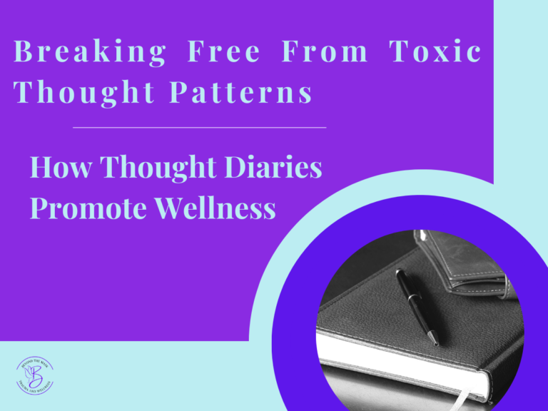 Breaking Free From Toxic Thought Patterns: How Thought Diaries Promote Wellness